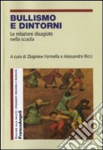 Bullismo e dintorni. Le relazioni disagiate nella scuola libro