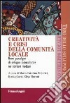 Creatività e crisi della comunità locale. Nuovi paradigmi di sviluppo socioculturale nei territori mediani libro