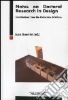 Notes on doctoral research in design. Contributions from the Politecnico di Milano libro di Guerrini L. (cur.)