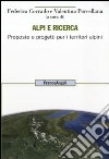 Alpi e ricerca. Proposte e progetti per i territori alpini libro