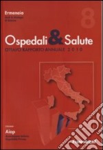 Ospedali & salute. Ottavo rapporto annuale 2010