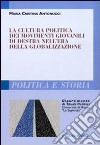 La cultura politica dei movimenti giovanili di destra nell'era della globalizzazione libro di Antonucci Maria Cristina