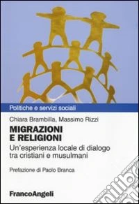 Migrazioni e religioni. Un'esperienza locale di dialogo tra cristiani e musulmani