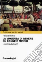 La violenza di genere su donne e minori. Un'introduzione libro