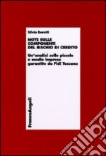 Note sulle componenti del rischio di credito. Un'analisi sulle piccole e medie imprese garantite da Fidi Toscana libro