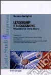 Leadership e successione. Un'avvincente storia italiana libro