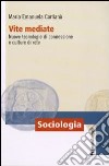 Vite mediate. Nuove tecnologie di connessione e culture di rete libro di Corlianò M. Emanuela