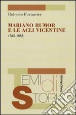 Mariano Rumor e le Acli vicentine 1945-1958 libro