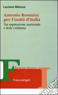 Antonio Rosmini per l'unità d'Italia. Tra aspirazione nazionale e fede cristiana