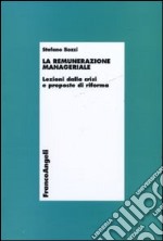 La remunerazione manageriale. Lezioni dalla crisi e proposte di riforma libro