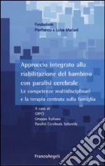 Approccio integrato alla riabilitazione del bambino con paralisi cerebrale. Le competenze multidisciplinari e la terapia centrata sulla famiglia. Con DVD libro