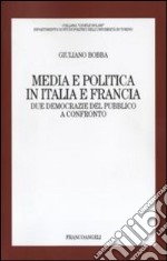Media e politica in Italia e Francia. Due democrazie del pubblico a confronto