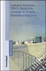 TBA-2: metodiche avanzate di terapia bionomico-autogena libro