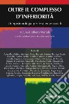 Oltre il complesso d'inferiorità. Un'epistemologia per le scienze sociali libro di Marradi A. (cur.)