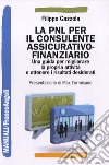 La PNL per il consulente assicurativo-finanziario. Una guida per migliorare la propria attività e ottenere i risultati desiderati libro di Gazzola Filippo