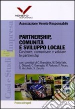 Partnership, comunità e sviluppo locale. Costruire, comunicare e valutare le partnership libro