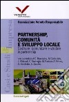 Partnership, comunità e sviluppo locale. Costruire, comunicare e valutare le partnership libro