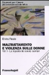 Maltrattamento e violenza sulle donne. Vol. 1: La risposta dei servizi sanitari libro di Reale Elvira