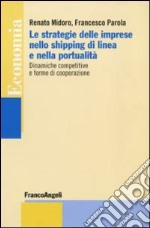 Le strategie delle imprese nello shipping di linea e nella portualità. Dinamiche competitive e forme di cooperazione