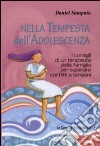 Nella tempesta dell'adolescenza. I consigli di un terapeuta della famiglia per superare conflitti e tensioni libro