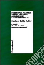 L'economia italiana: metodi di analisi, misurazione e nodi strutturali. Studi per Guido M. Rey libro