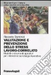 Valutazione e prevenzione dello stress lavoro-correlato. Modelli e strumenti operativi per intervenire sul disagio lavorativo libro di Dominici Riccardo