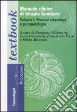 Manuale clinico di terapia familiare. Vol. 1: Processi relazionali e psicopatologia libro