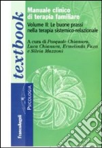 Manuale clinico di terapia familiare. Vol. 2: Le buone prassi nella terapia sistemico-relazionale libro