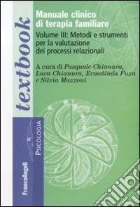 Manuale clinico di terapia familiare. Vol. 3: Metodi e strumenti per la valutazione dei processi relazionali libro