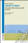 I giovani e il futuro. Un'analisi delle culture giovanili tarantine libro