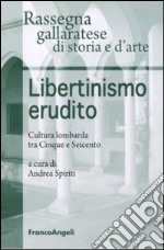 Libertinismo erudito. Cultura lombarda tra Cinque e Seicento libro