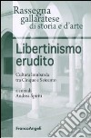 Libertinismo erudito. Cultura lombarda tra Cinque e Seicento libro