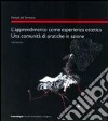 L'apprendimento come esperienza estetica. Una comunità di pratiche in azione libro di Decandia Lidia