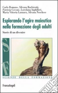 Esplorando l'agire maieutico nella formazione degli adulti. Storie di un divenire libro