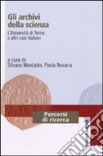 Gli archivi della scienza. L'Università di Torino e altri casi italiani libro