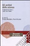 Gli archivi della scienza. L'Università di Torino e altri casi italiani libro