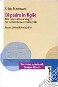 Di padre in figlio. Una ricerca etnosociologica sul turismo balneare romagnolo