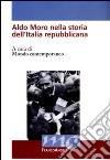 Aldo Moro nella storia dell'Italia repubblicana libro
