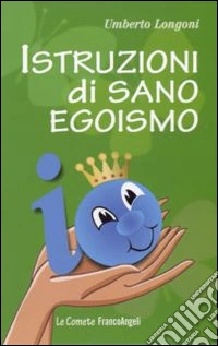 Istruzioni di sano egoismo