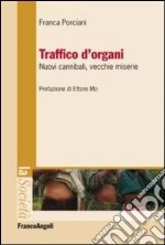 Traffico d'organi. Nuovi cannibali, vecchie miserie libro