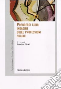 Prendersi cura. Indagine sulle professioni sociali
