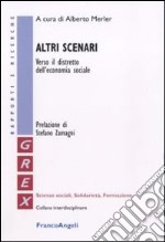 Altri scenari. Verso il distretto dell'economia sociale libro