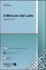 Il mercato del latte. Rapporto 2010 libro