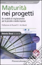 Maturità nei progetti. Un modello di miglioramento per le piccole e medie imprese libro