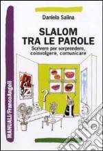 Slalom tra le parole. Scrivere per sorprendere, coinvolgere, comunicare libro