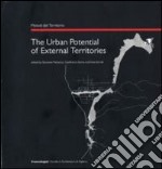 The urban potential of external territories. Ediz. italiana libro