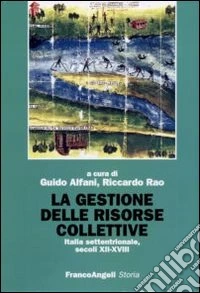 La gestione delle risorse collettive. Italia settentrionale, secoli XII-XVIII