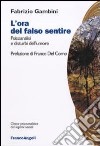 L'ora del falso sentire. Psicoanalisi e disturbi dell'umore libro