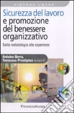 Sicurezza del lavoro e promozione del benessere organizzativo. Dalla metodologia alle esperienze