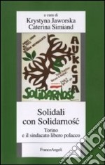 Solidali con Solidarnosc. Torino e il sindacato libero polacco libro